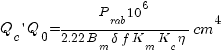 Q_c prime Q_0 = {P_rab 10^6}/{2.22 B_m delta f K_m K_c eta}cm^4