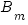 B_m