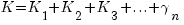 K = K_1 + K_2 + K_3 + ... + gamma_n